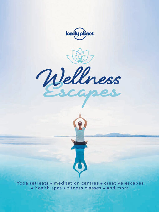 Title details for Lonely Planet Wellness Escapes by Lonely Planet - Available